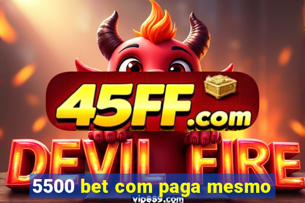 5500 bet com paga mesmo